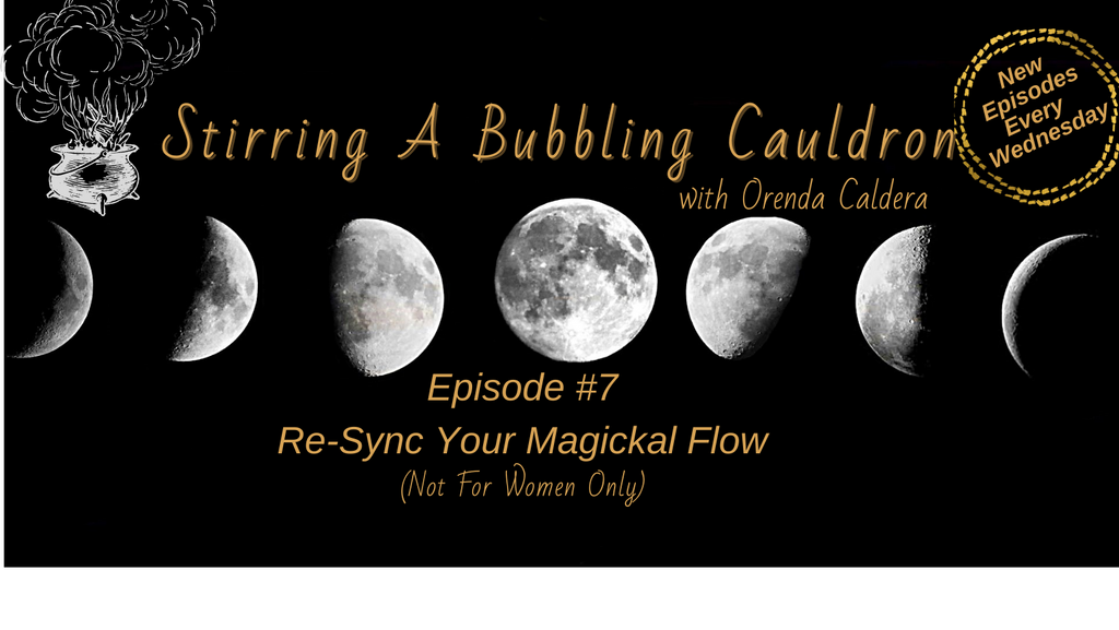 Episode #7 - Re Sync Your Magickal Flow (Not for ladies Only)