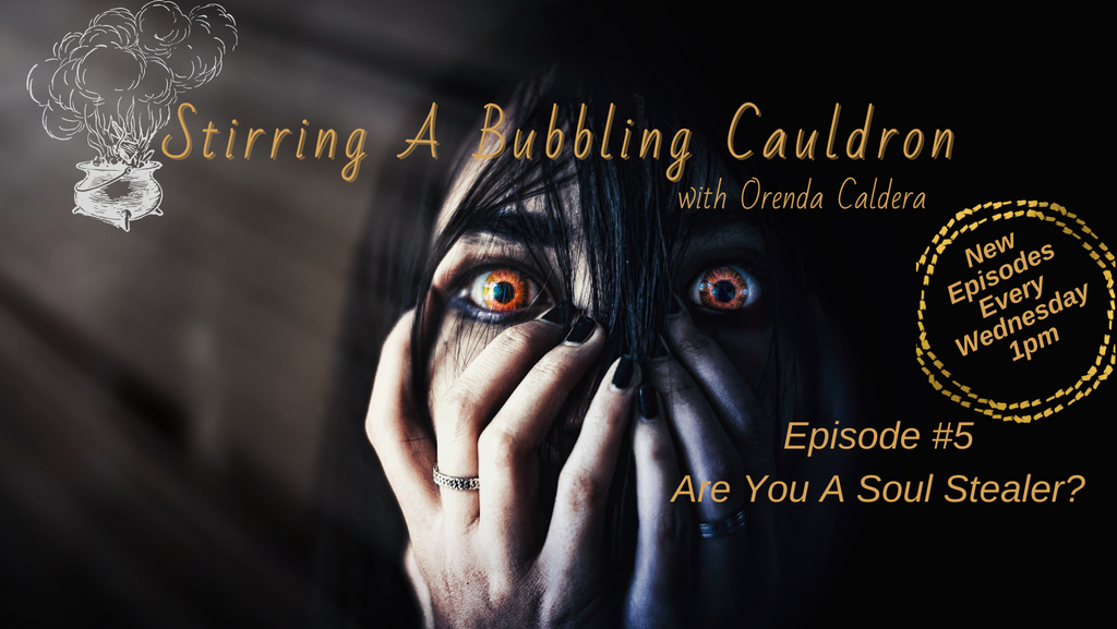 Episode #5 - Are You A Soul Stealer?