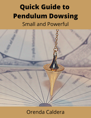 Quick Guide to Pendulum Dowsing, Small and Powerful (printed)