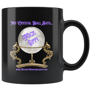 Crystal Ball Says "Fuck Off" - Mug, Black