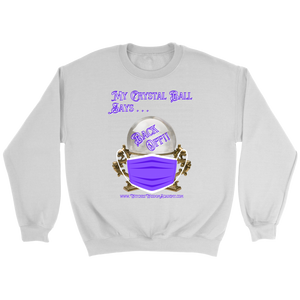 Crystal Ball "Back Off" Mask - Crewneck Sweatshirt