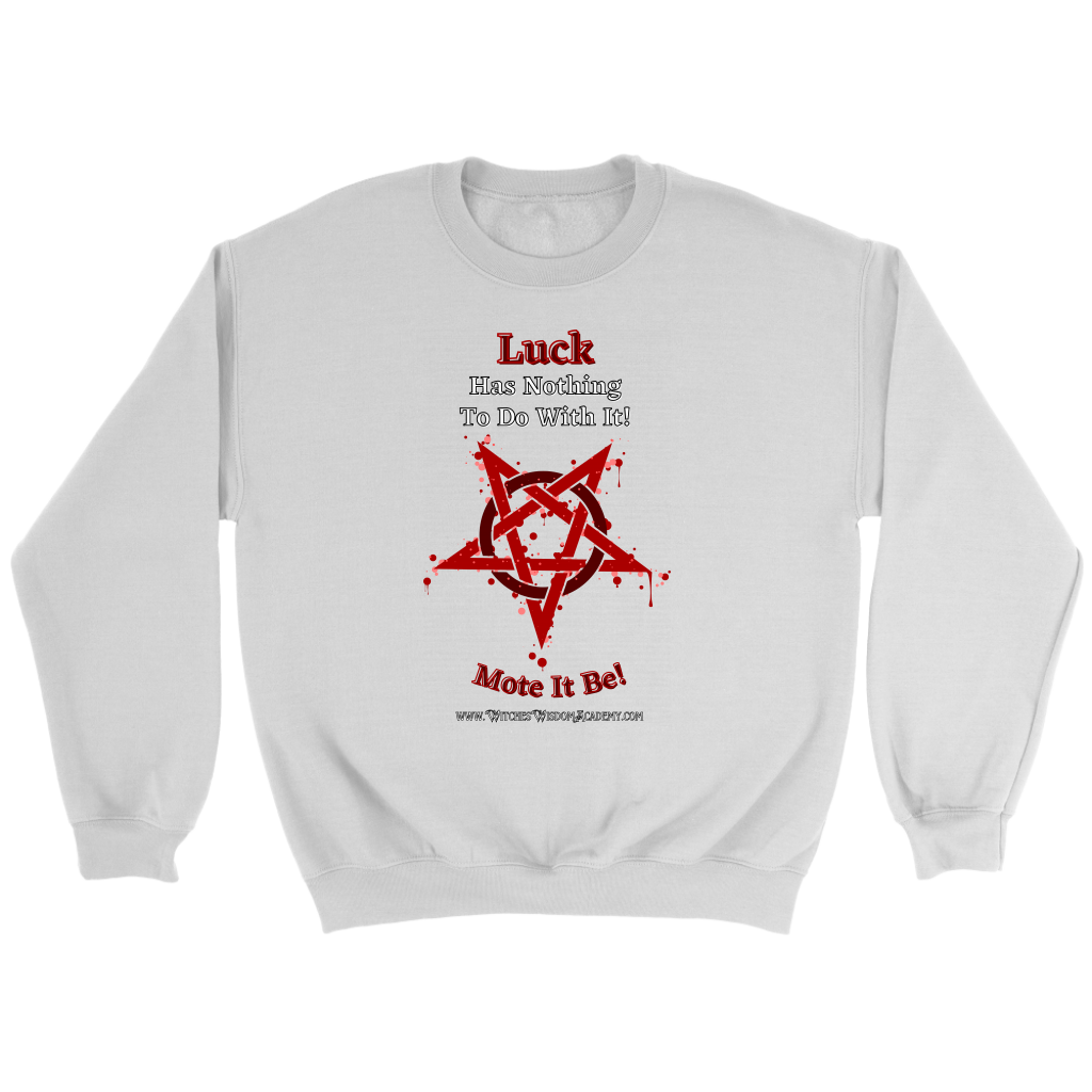 Not Luck - Crewneck Sweatshirt