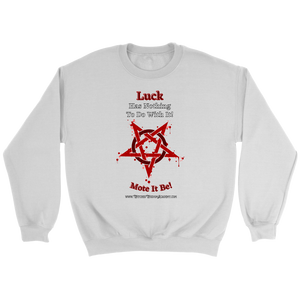 Not Luck - Crewneck Sweatshirt