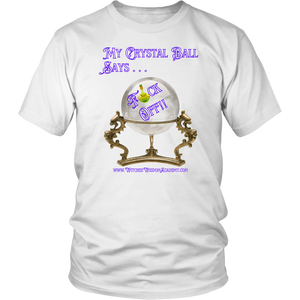 T-Shirt - Crystal Ball, F' Off