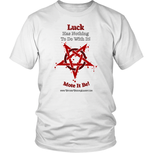 Not Luck - District Unisex Shirt