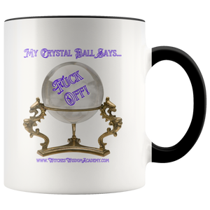 Crystal Ball Says, Fuck Off - Accent Mug